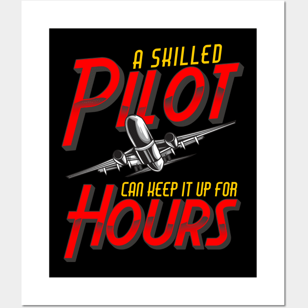 Funny A Skilled Pilot Can Keep It Up For Hours Pun Wall Art by theperfectpresents